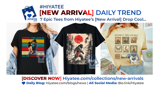 7 Epic Tees from Hiyatee’s [New Arrival] Drop – Cool, Bold & Seriously Different