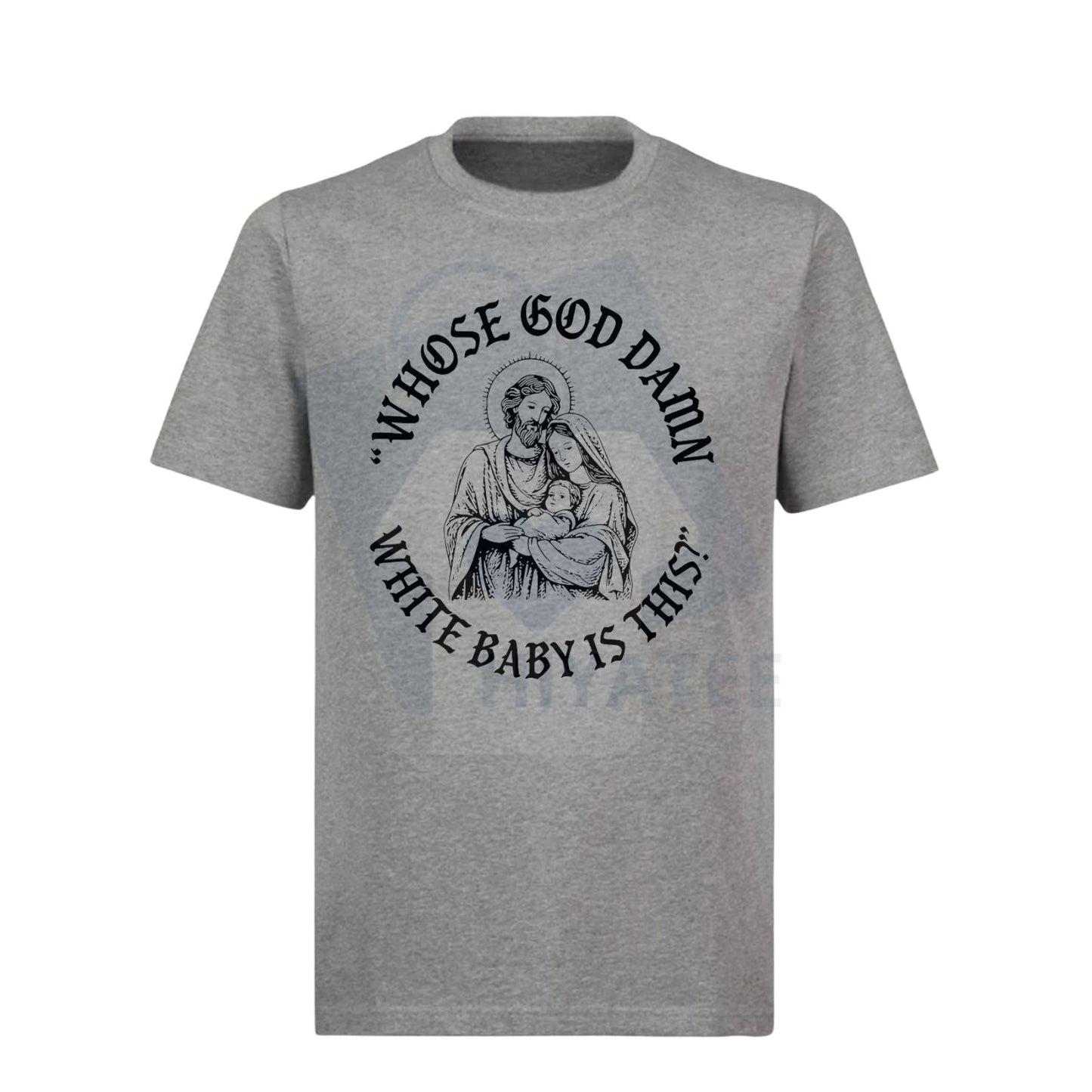 "Whose God Damn White Baby Is This" T-Shirt – Funny Meme Jesus Christmas Humor Tee