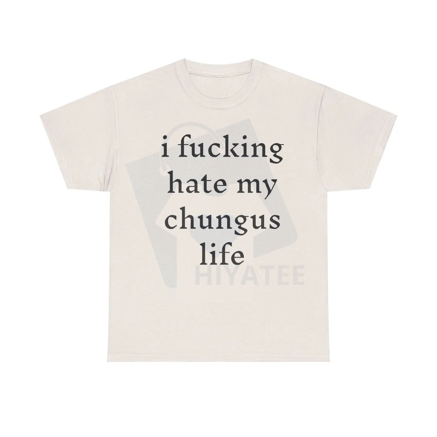 "I Hate My Chungus Life" T-Shirt – Funny Meme Slogan 100% Cotton Tee