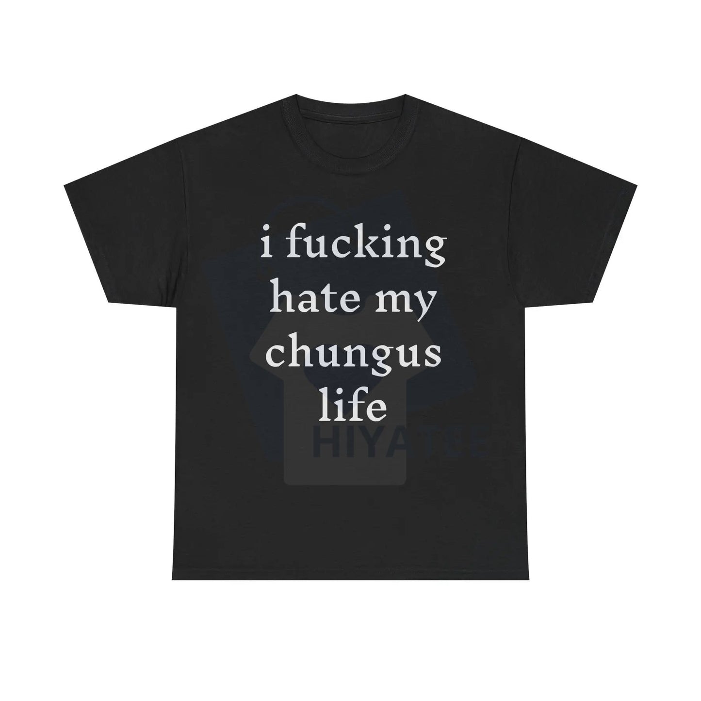 "I Hate My Chungus Life" T-Shirt – Funny Meme Slogan 100% Cotton Tee