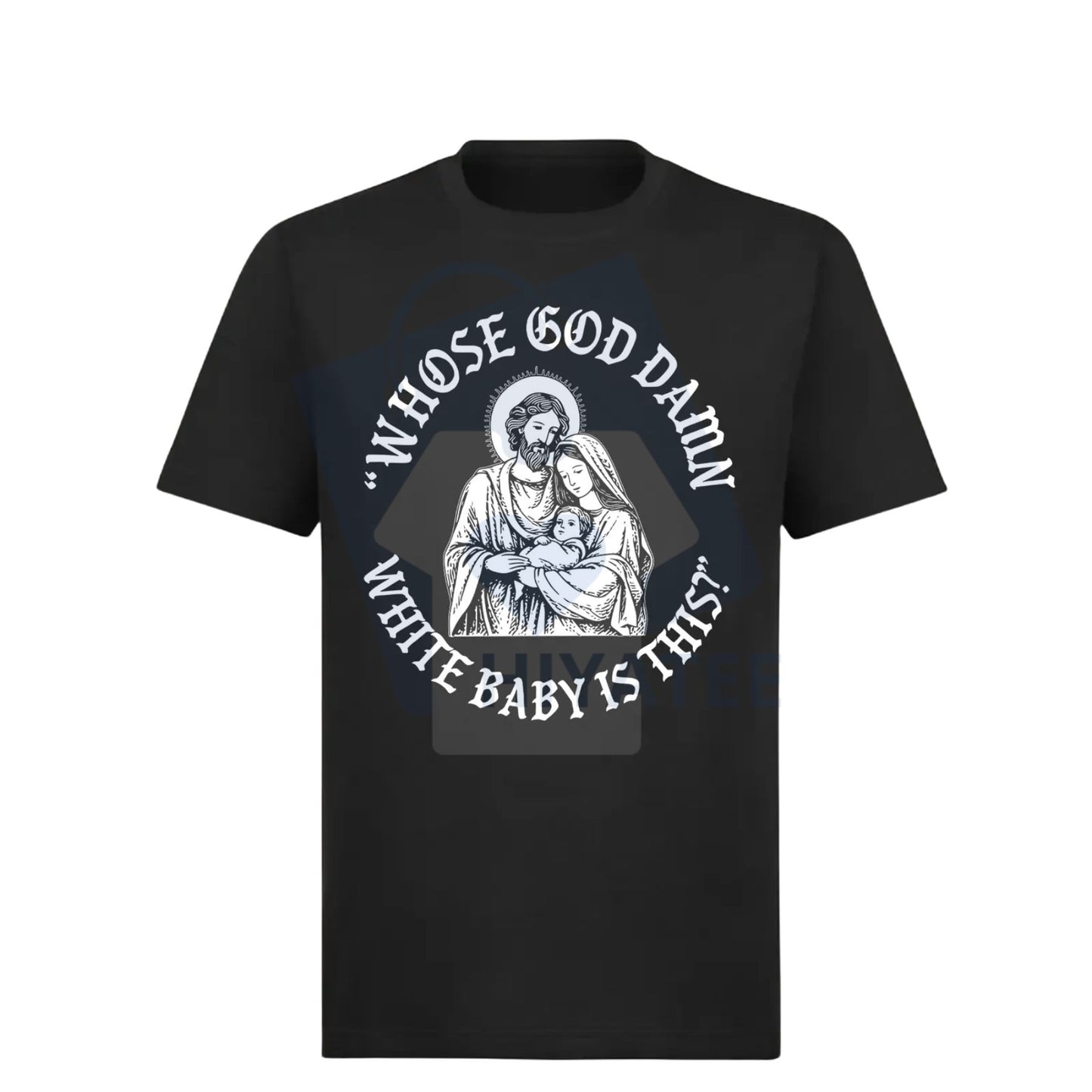 "Whose God Damn White Baby Is This" T-Shirt – Funny Meme Jesus Christmas Humor Tee