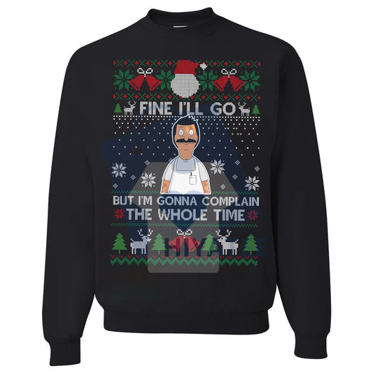 "Fine I'll Go But I'm Gonna Complain" Ugly Christmas Sweatshirt: Vintage Bob Belcher Shirt, Bob's Burgers Fan Merry Christmas - Hiyatee