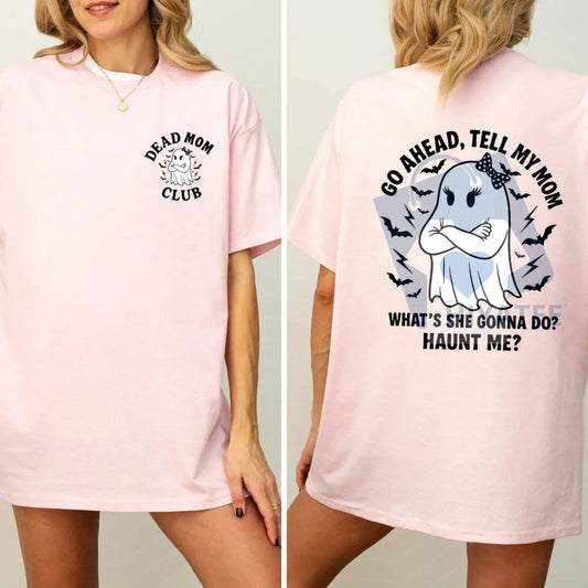"Go Ahead Tell My Mom..." Dark Humor Shirt – Dead Mom Club Jokes Tee - Hiyatee