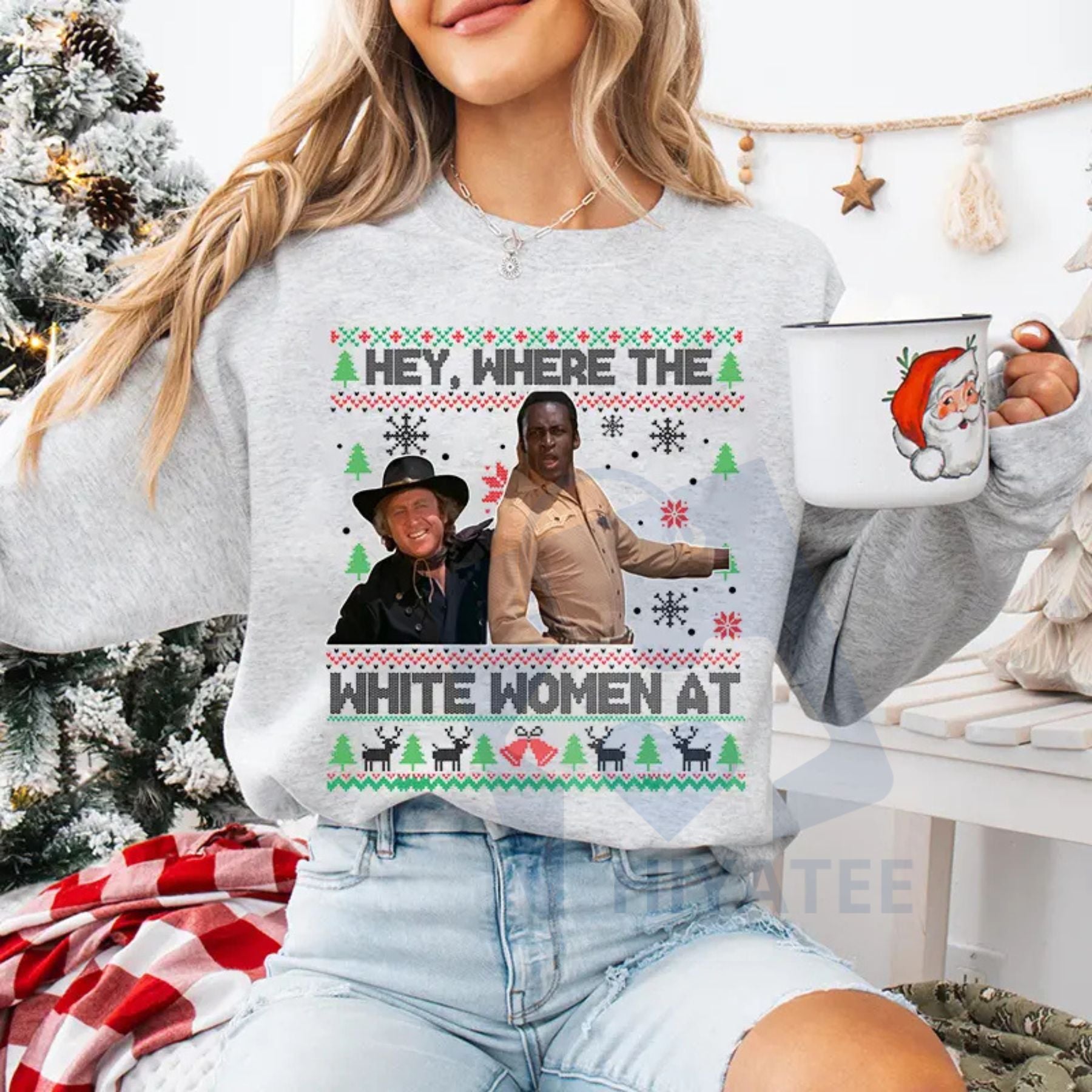 "Hey Where The White Women At" Shirt: Blazing Saddles Sheriff Christmas Ugly Sweater, Funny Movie Quotes Tee - Hiyatee