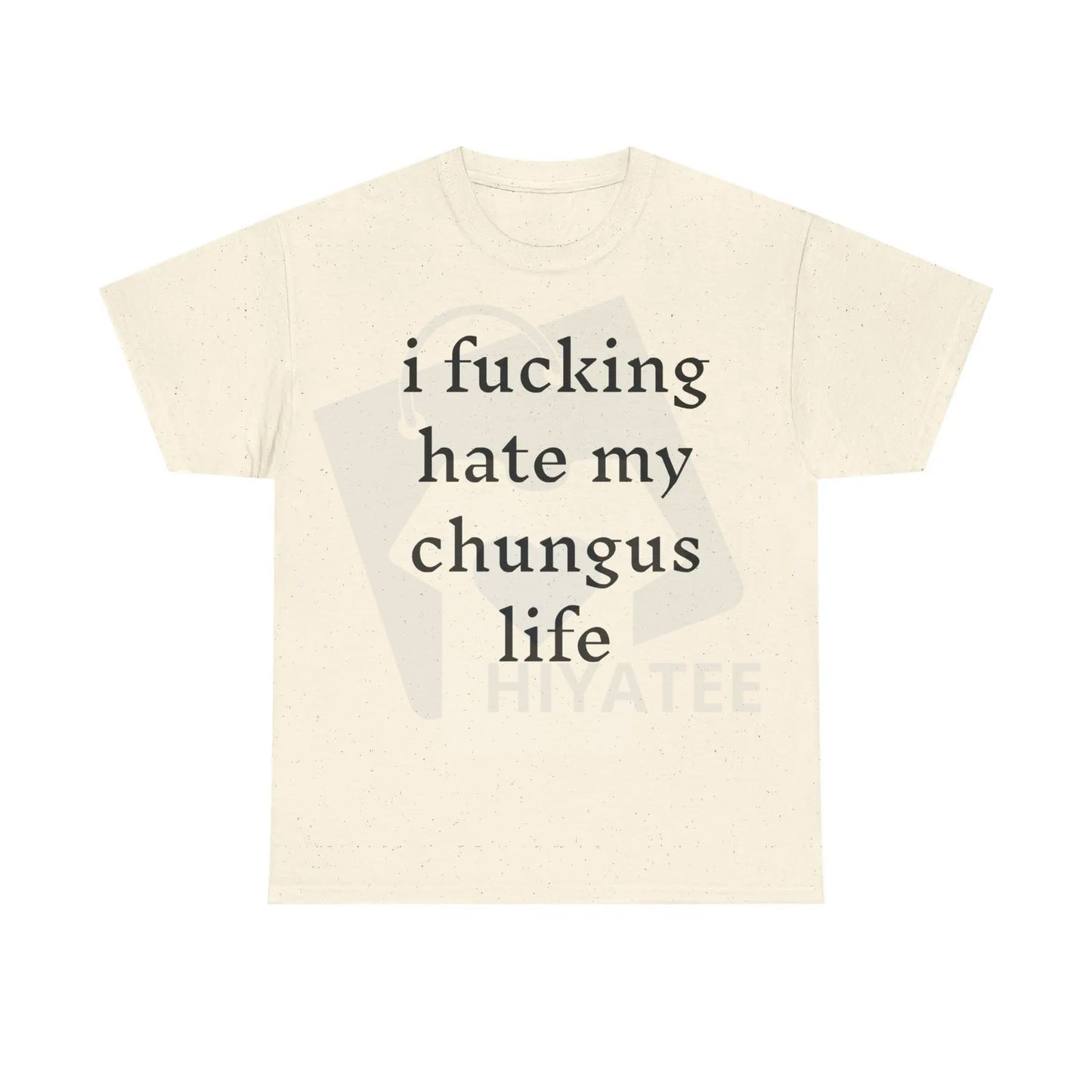 "I Hate My Chungus Life" T-Shirt – Funny Meme Slogan 100% Cotton Tee - Hiyatee