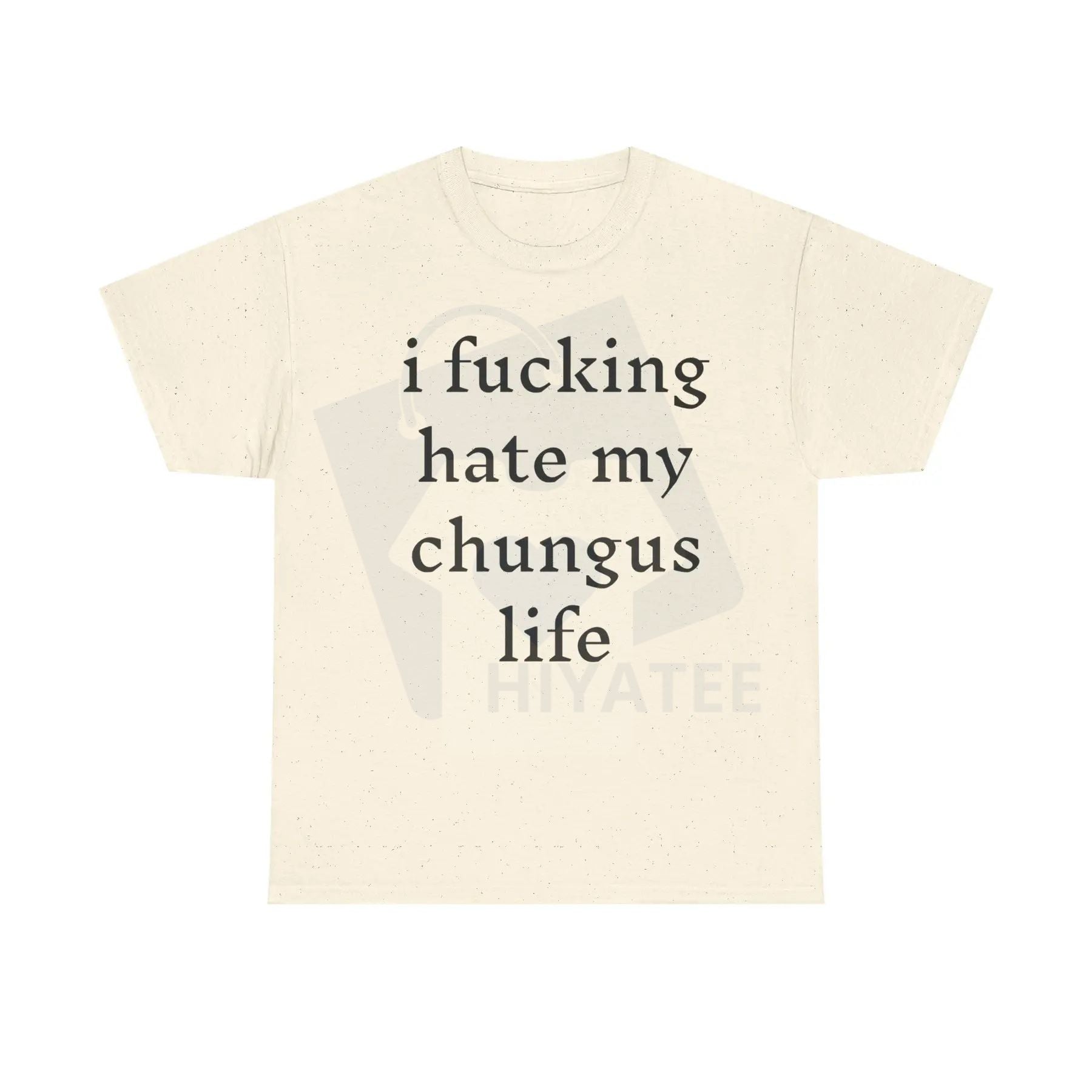 "I Hate My Chungus Life" T-Shirt – Funny Meme Slogan 100% Cotton Tee - Hiyatee