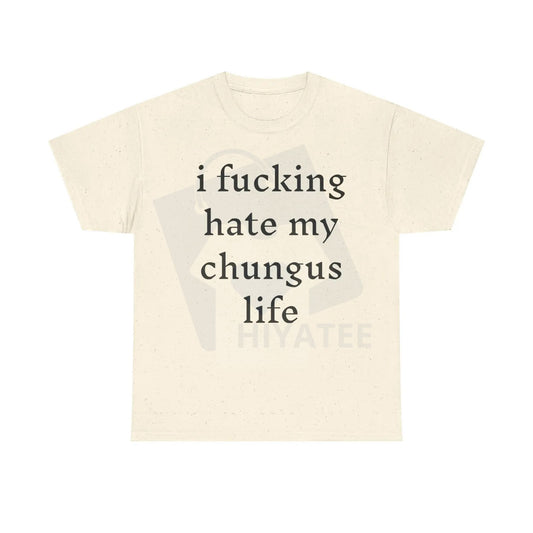 "I Hate My Chungus Life" T-Shirt – Funny Meme Slogan 100% Cotton Tee - Hiyatee