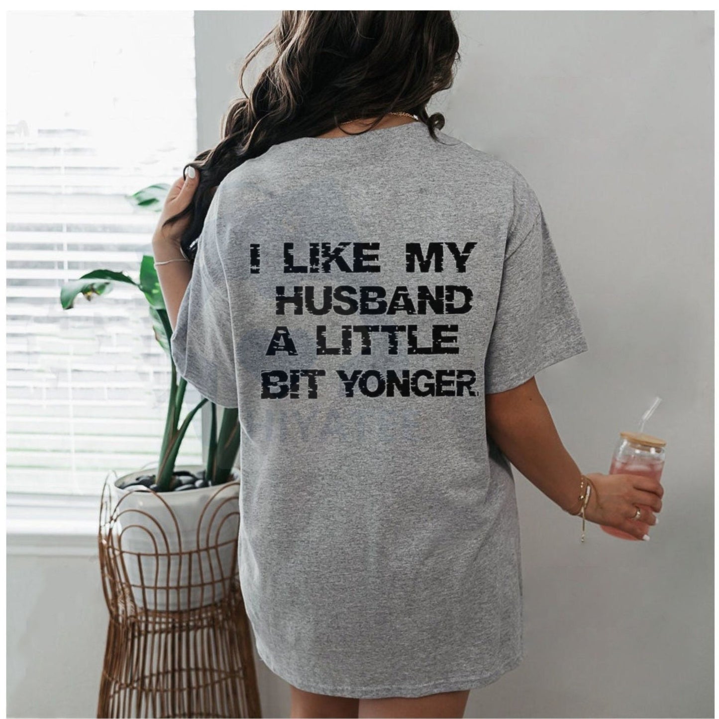 "I Like My Husband A Little Bit Younger" T-SHIRT – Funny Wife Humor Tee - Hiyatee