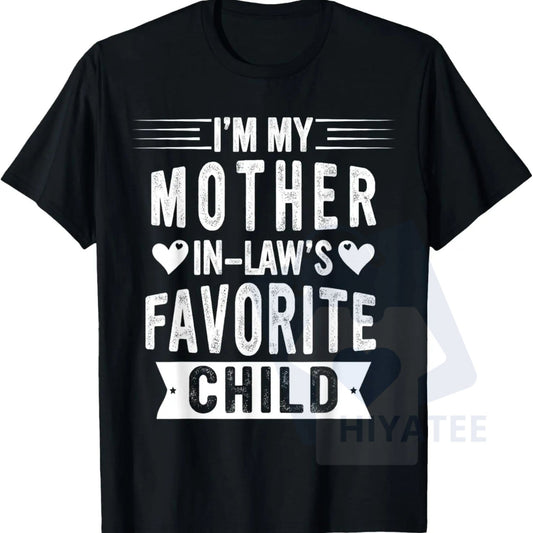 "I'm My Mother-In-Law's Favorite Child" T-Shirt – Funny Parent Humor 100% Cotton Tee - Hiyatee