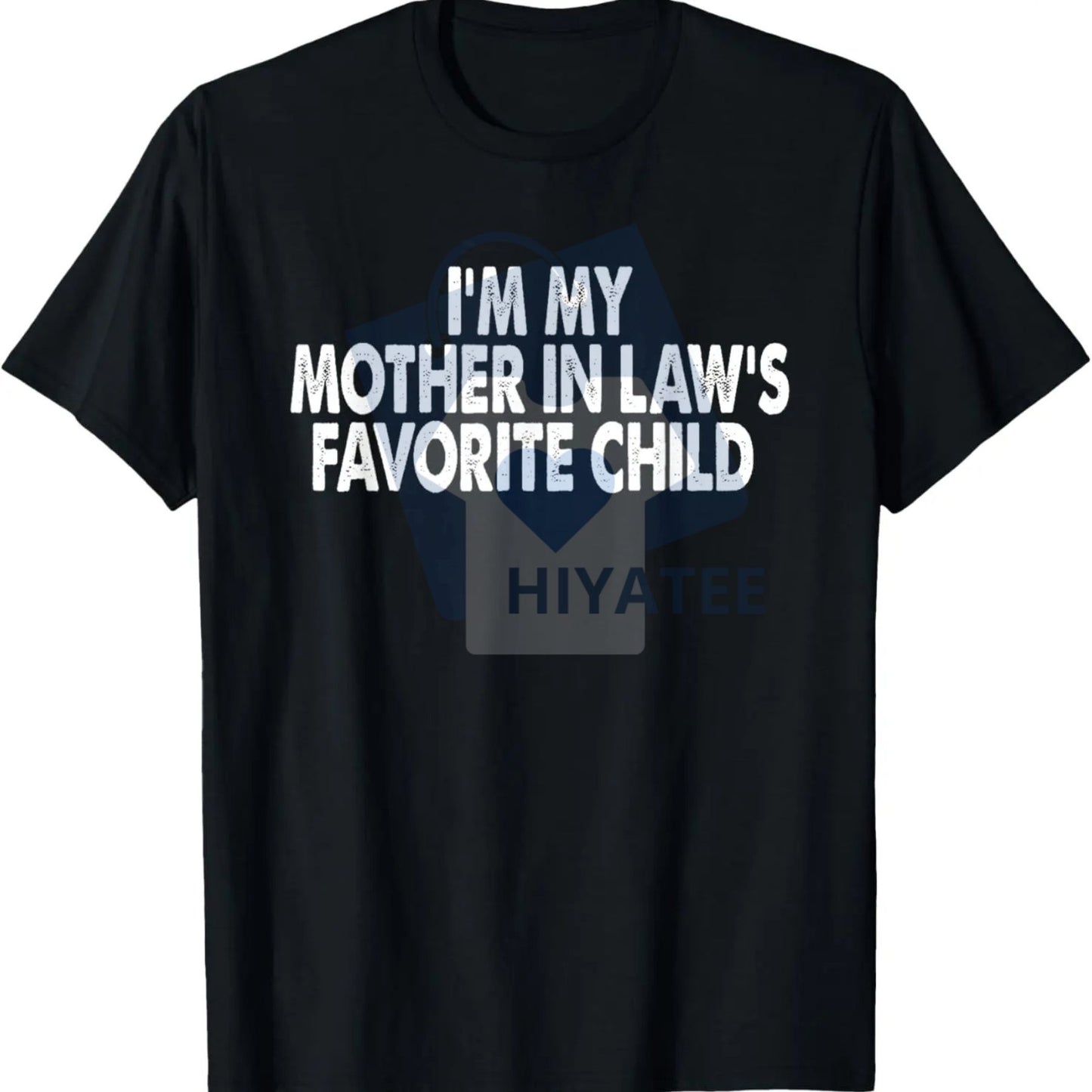 "I'm My Mother-In-Law's Favorite Child" T-Shirt – Funny Parent Humor 100% Cotton Tee - Hiyatee