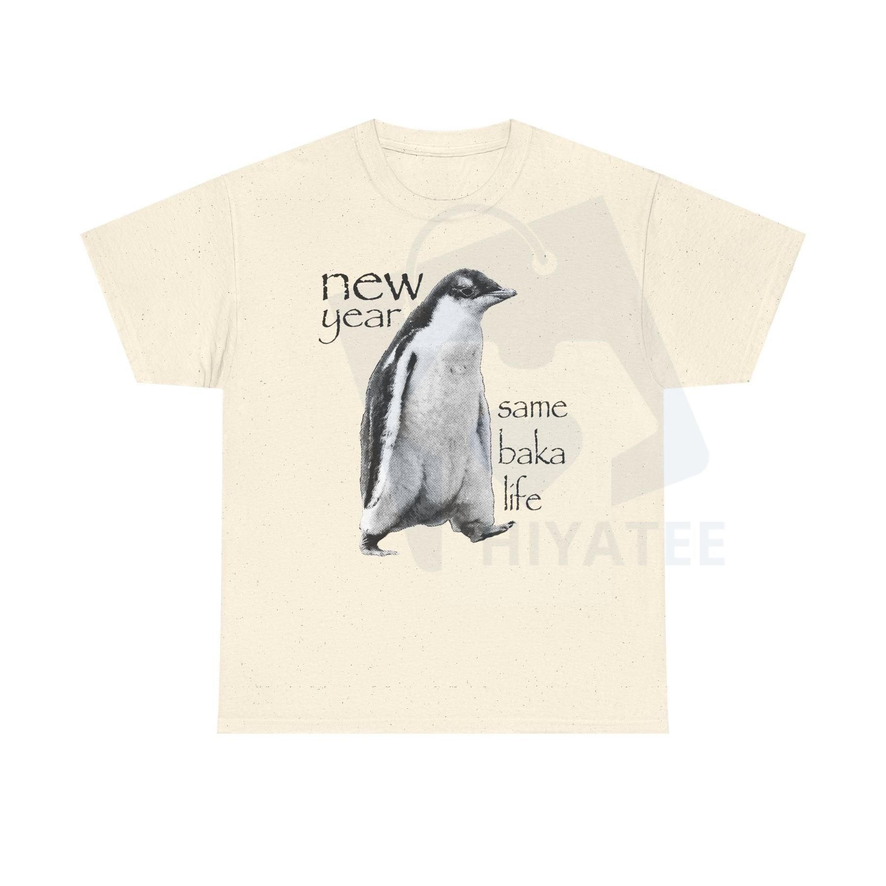 "New Year Same Baka Life" Penguin T-Shirt – Funny Meme Shirts - Hiyatee