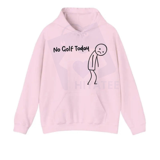 "No Golf Today" Hoodie – Funny Slogan Pullover Sweatshirt, Golf Lover Humor Apparel, Casual Gift for Golfers - Hiyatee